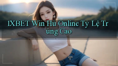 1xbet  win hũ online tỷ lệ trúng cao