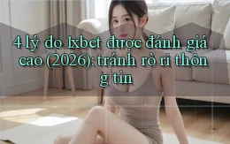 4 lý do 1xbet được đánh giá cao (2026) tránh rò rỉ thông tin