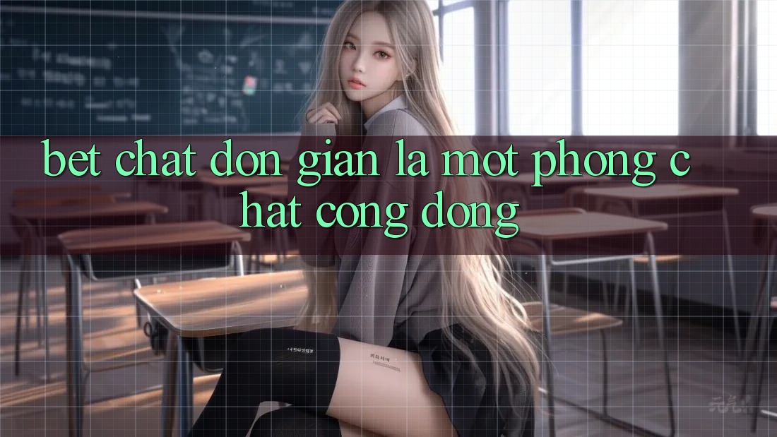 “Bet Chat” – Đơn Giản Là Một Phòng Chat Cộng Đồng “Bet Chat” – Đơn Giản Là Một Phòng Chat Cộng Đồng
