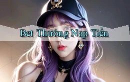 bet Thưởng nạp tiền