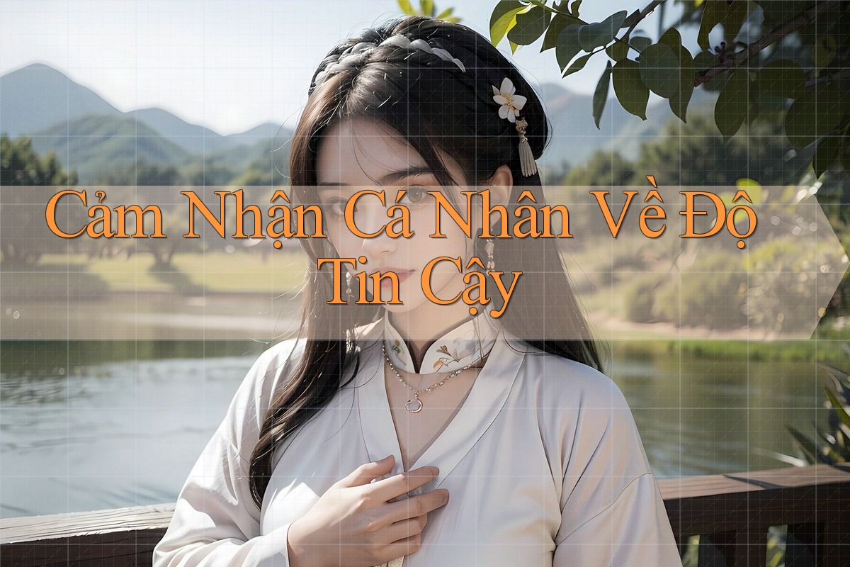 Cảm Nhận Cá Nhân Về Độ Tin Cậy