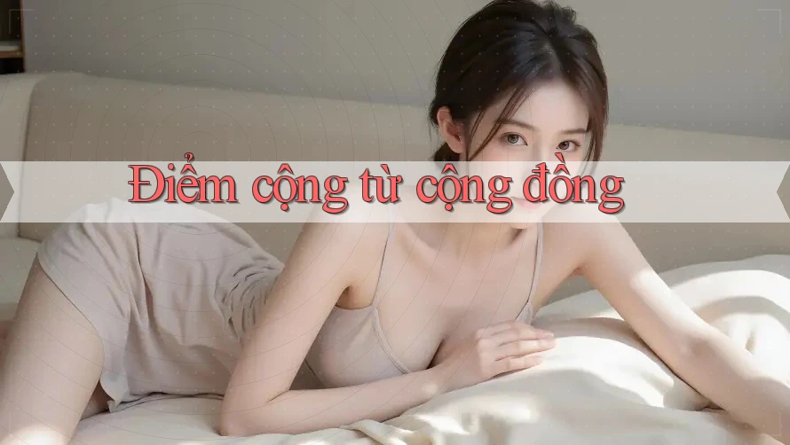 Điểm cộng từ cộng đồng Điểm cộng từ cộng đồng