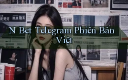 n bet telegram phiên bản việt