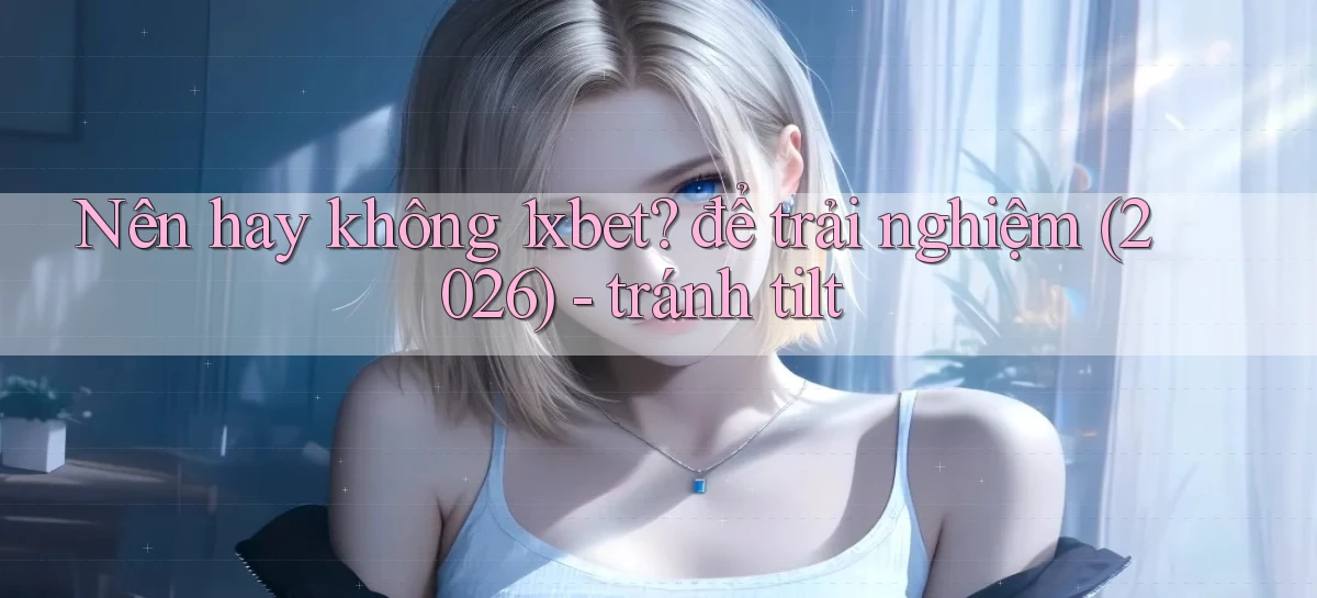 1xbet   Cửa Sổ Mới   Ứng Dụng Đăng Nhập Game 24h