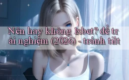 Nên hay không 1xbet để trải nghiệm (2026)   tránh tilt