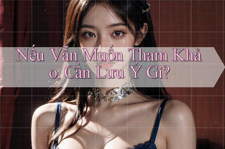 Nếu Vẫn Muốn Tham Khảo, Cần Lưu Ý Gì? Nếu Vẫn Muốn Tham Khảo, Cần Lưu Ý Gì?