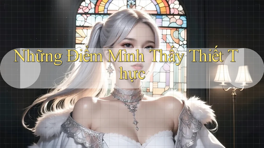 Những Điểm Mình Thấy Thiết Thực Những Điểm Mình Thấy Thiết Thực