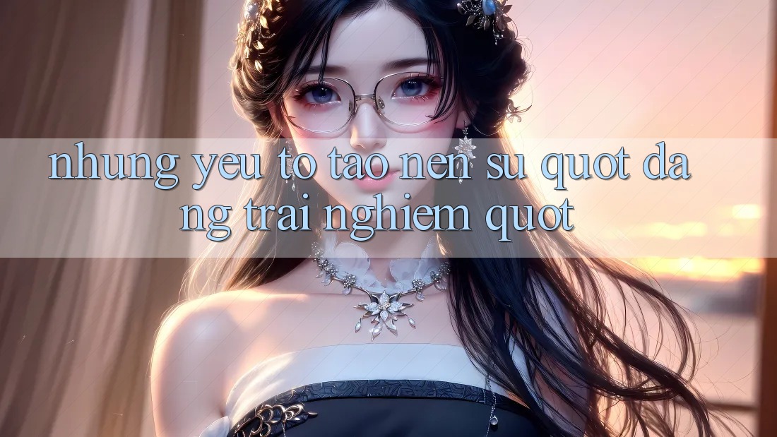 Những yếu tố tạo nên sự " đáng trải nghiệm" Những yếu tố tạo nên sự " đáng trải nghiệm"