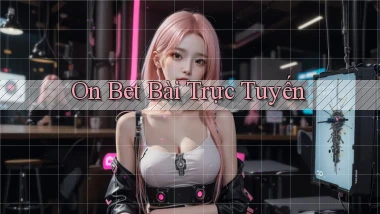 on bet bài trực tuyến