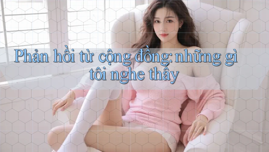 Phản hồi từ cộng đồng: những gì tôi nghe thấy