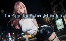 tải app Tặng tiền miễn phí