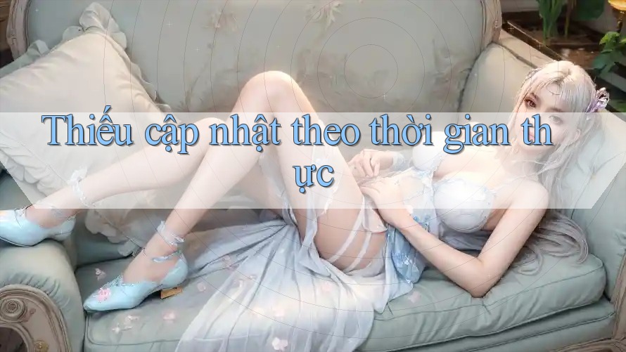 Thiếu cập nhật theo thời gian thực Thiếu cập nhật theo thời gian thực
