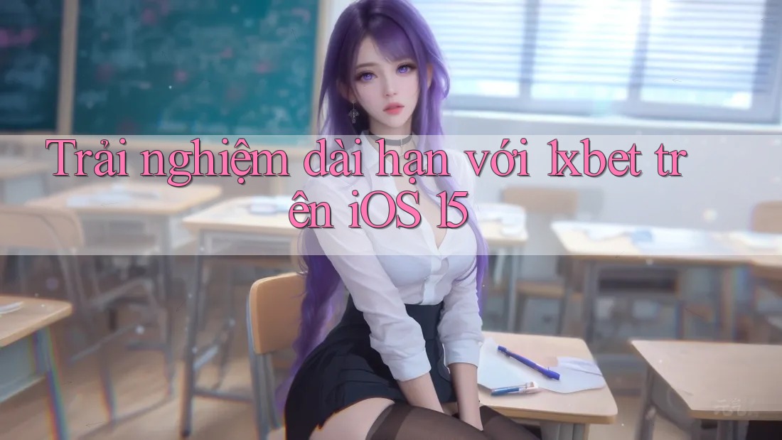 Trải nghiệm dài hạn với 1xbet trên iOS 15 Trải nghiệm dài hạn với 1xbet trên iOS 15