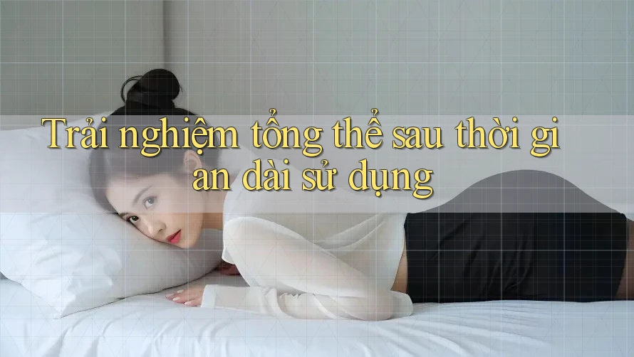 Trải nghiệm tổng thể sau thời gian dài sử dụng Trải nghiệm tổng thể sau thời gian dài sử dụng