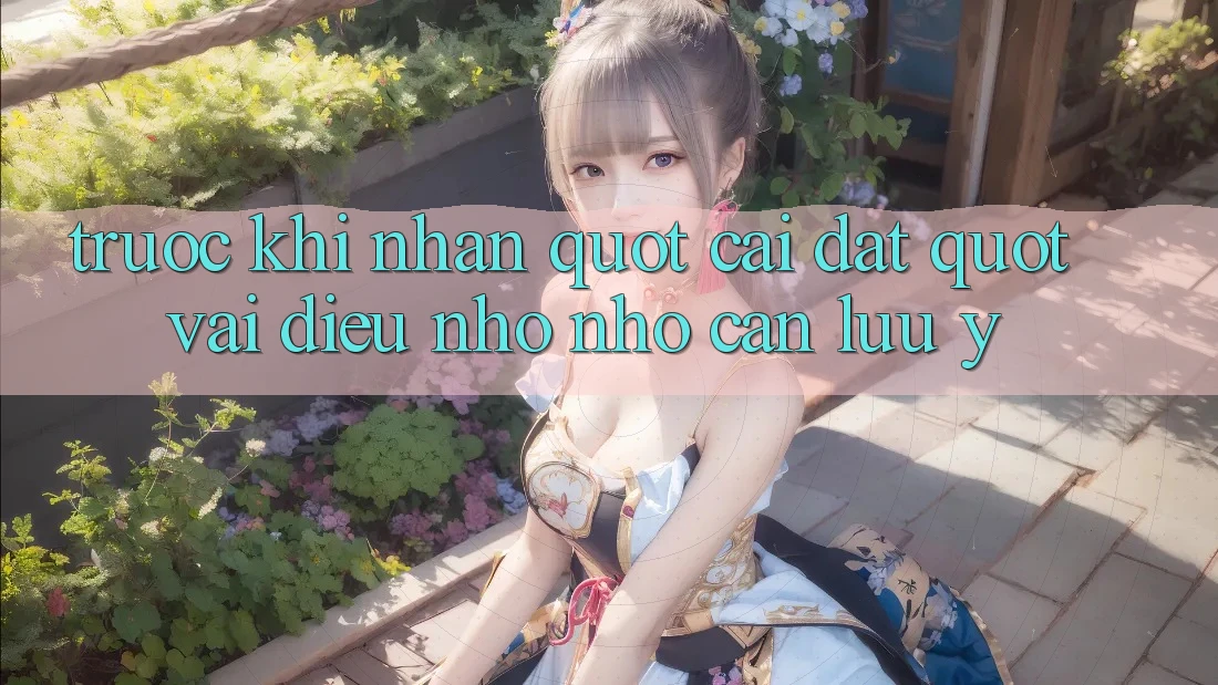 Trước Khi Nhấn " Cài Đặt" : Vài Điều Nho Nhỏ Cần Lưu Ý Trước Khi Nhấn " Cài Đặt" : Vài Điều Nho Nhỏ Cần Lưu Ý