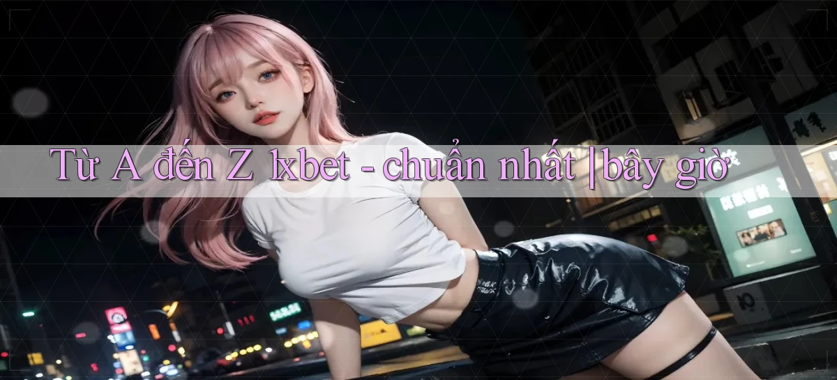 1xbet   Cửa Sổ Mới   Ứng Dụng Đăng Nhập Game 24h