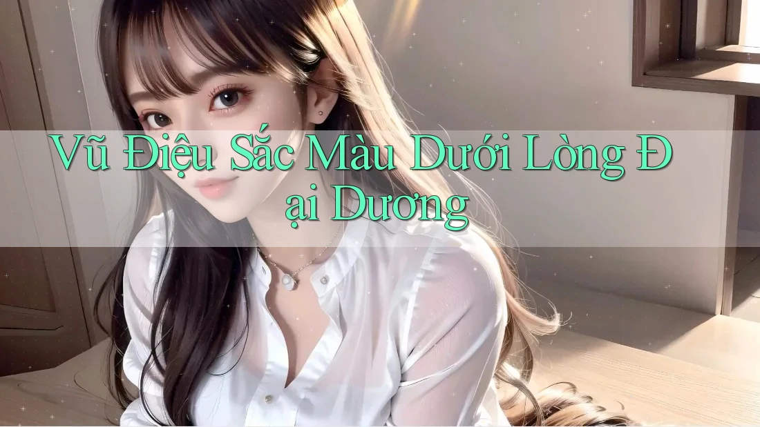 Vũ Điệu Sắc Màu Dưới Lòng Đại Dương Vũ Điệu Sắc Màu Dưới Lòng Đại Dương